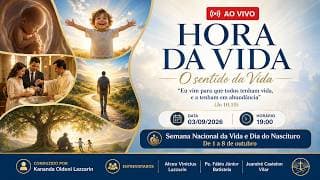AO VIVO | Hora da Vida: O Sentido da Vida | Semana Nacional da Vida