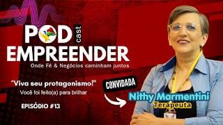 Pod Empreender #13 com Nithy Marmentini | Viva seu protagonismo!