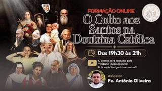 Formação Pastoral Arquidiocesana Coroinhas Online: O Culto aos Santos na Doutrina Católica