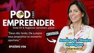 Pod Empreender #06 com Analice de Oliveira Rodrigues | Deus não tarda