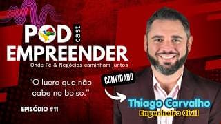 Pod Empreender #11 com Thiago Carvalho | O lucro que não cabe no bolso