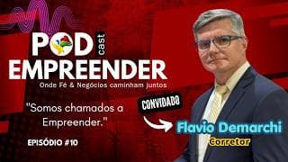 Pod Empreender #10 com Flavio Demarchi | Somos chamados a empreender