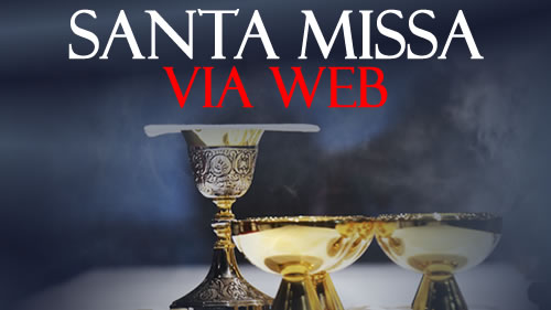 COMUNICADO - Santa Missa via WEB