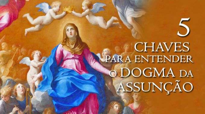 Cinco chaves para entender o dogma da Assunção da Virgem Maria