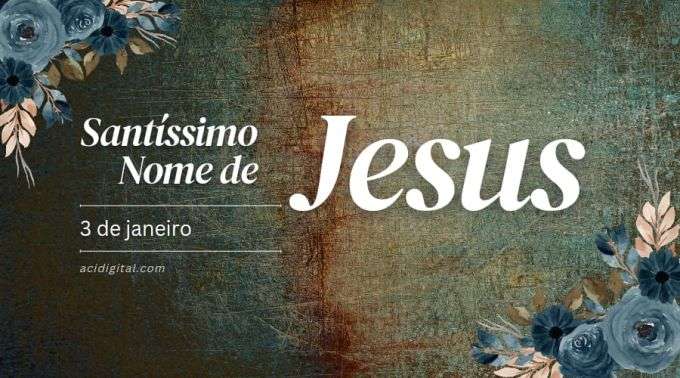 Hoje é celebrado o Santíssimo Nome de Jesus
