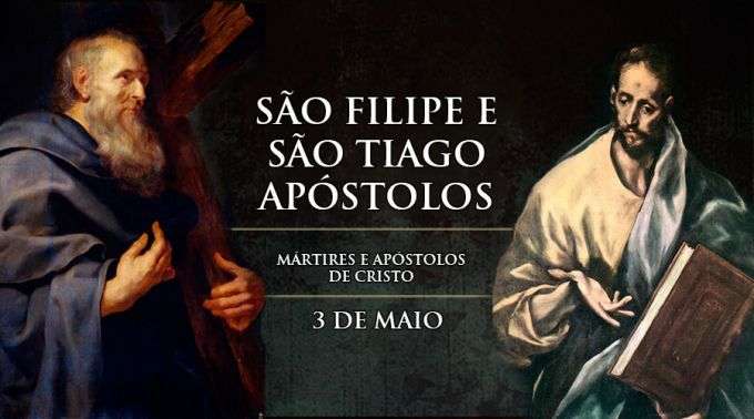 Hoje a Igreja celebra os santos apóstolos Filipe e Tiago